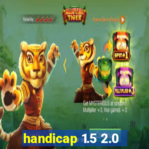 handicap 1.5 2.0